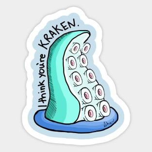 I think you're KRAKEN! Sticker